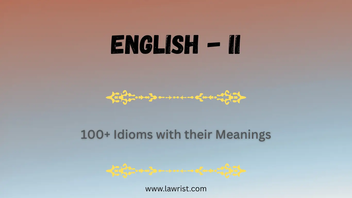 100+ Idioms with their Meanings